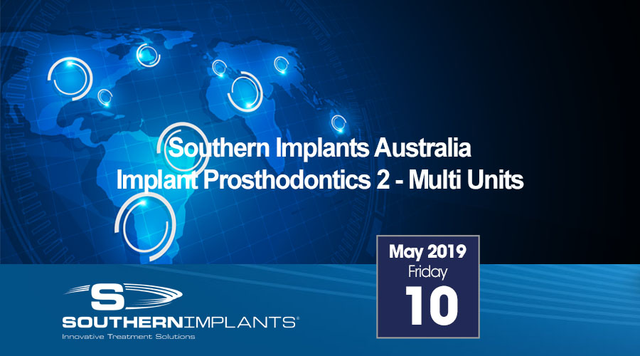 May 10, 2019 – Implant Prosthodontics 2 – Multi Units